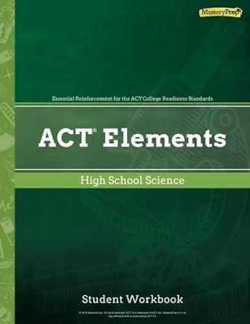 act elements high school science 1st edition masteryprep 1948846489, 978-1948846486