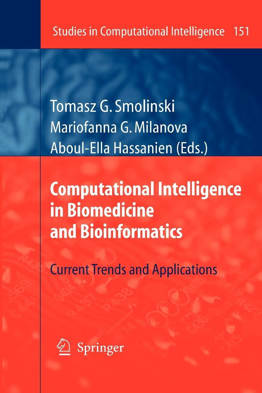 computational intelligence in biomedicine and bioinformatics current trends and applications 1st edition