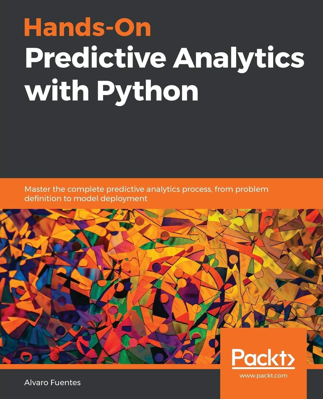 hands on predictive analytics with python master the complete predictive analytics process from problem