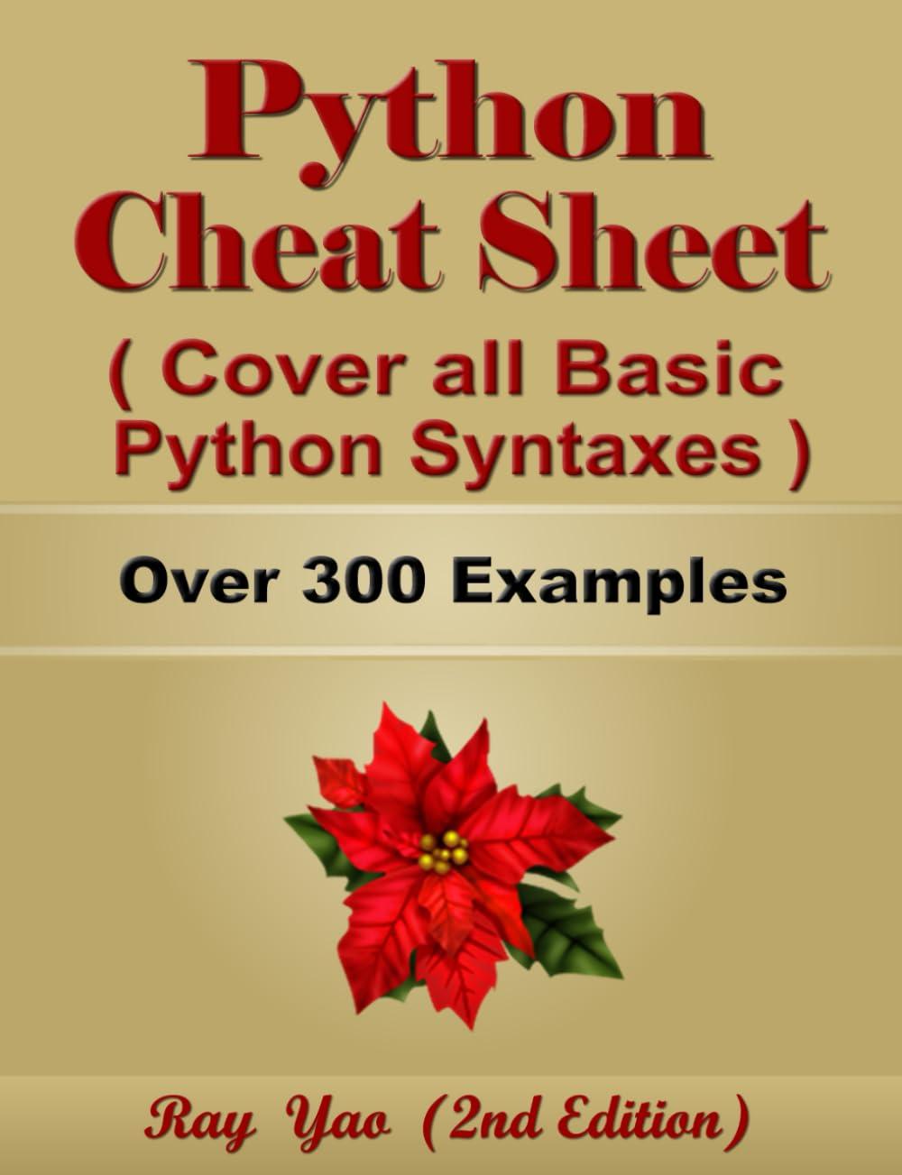 python cheat sheet cover all basic python syntaxes 2nd edition rose king, ray yao b0ckrqk4t8, 979-8863860169