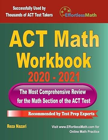 act math workbook the most comprehensive review for the act math test 2020 - 2021 1st edition reza nazari