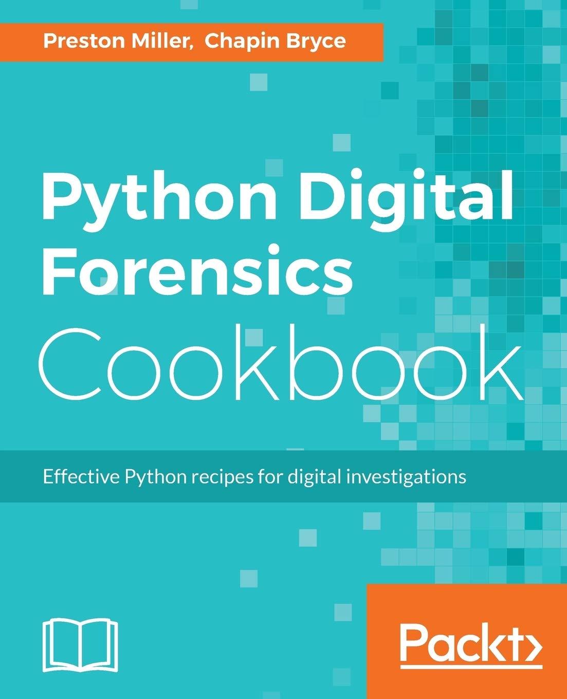 python digital forensics cookbook effective python recipes for digital investigations 1st edition preston