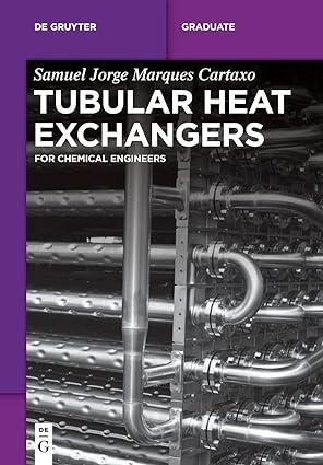 tubular heat exchangers for chemical engineers 1st edition marques cartaxo, samuel jorge 3110585731,
