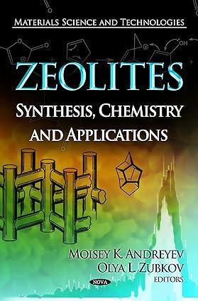 zeolites synthesis chemistry and applications 1st edition moisey k. andreyev, olya l. zubkov 161942861x,