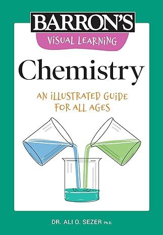 chemistry an illustrated guide for all ages visual learning 1st edition dr. ali o. sezer 150628096x,