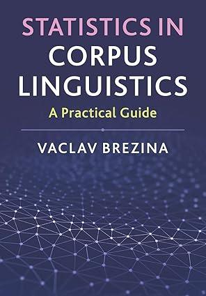 statistics in corpus linguistics a practical guide 1st edition vaclav brezina 1107565243, 978-1107565241
