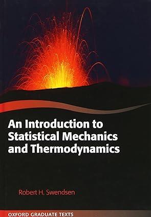 an introduction to statistical mechanics and thermodynamics 1st edition robert h. swendsen 0199646945,