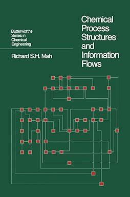 chemical process structures and information flows 1st edition richard s. h. mah, howard brenner, andreas