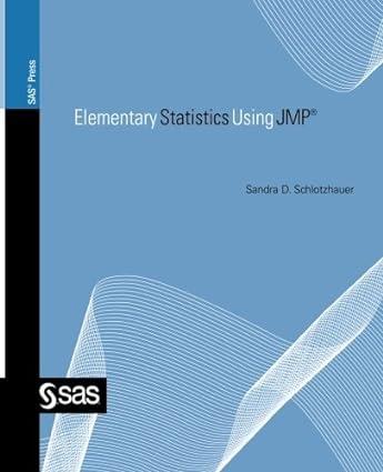 elementary statistics using jmp 1st edition sandra schlotzhauer 1599943751, 978-1599943756