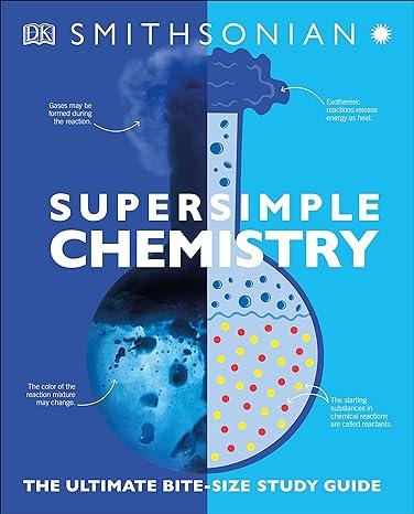 super simple chemistry: the ultimate bitesize study guide 1st edition smithsonian 1465493239, 978-1465493231
