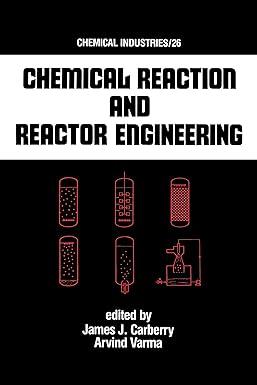 chemical reaction and reactor engineering 1st edition james john carberry 036714851x, 978-0367148515