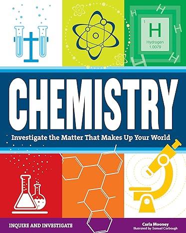 chemistry investigate the matter that makes up your world paperback 1st edition carla mooney, samuel carbaugh