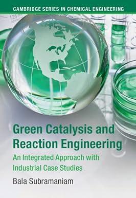 green catalysis and reaction engineering an integrated approach with industrial case studies 1st edition bala