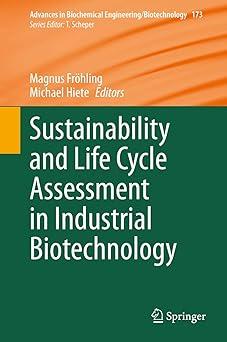 sustainability and life cycle assessment in industrial biotechnology 1st edition magnus fröhling, michael