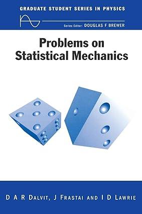 problems on statistical mechanics 1st edition d. a. r. dalvit 0750305215, 978-0750305211