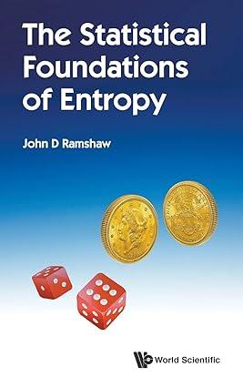 the statistical foundations of entropy 1st edition john d ramshaw 9813234121, 978-9813234123