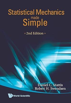 statistical mechanics made simple 2nd edition daniel c mattis, robert swendsen 9812779094, 978-9812779090