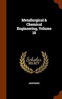 metallurgical and chemical engineering volume 10 1st edition anonymous 1343877555, 978-1343877559