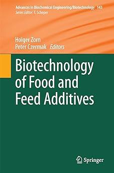 biotechnology of food and feed additives 1st edition holger zorn, peter czermak 3662509962, 978-3662509968
