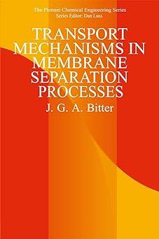 transport mechanisms in membrane separation processes 1st edition j.g.a. bitter 1461366364, 978-1461366362