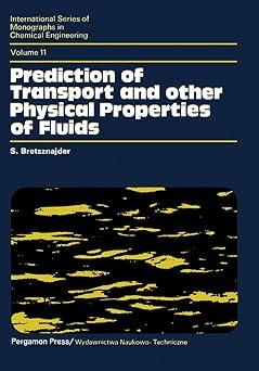 prediction of transport and other physical properties of fluids 1st edition s. bretsznajder, p. v. danckwerts