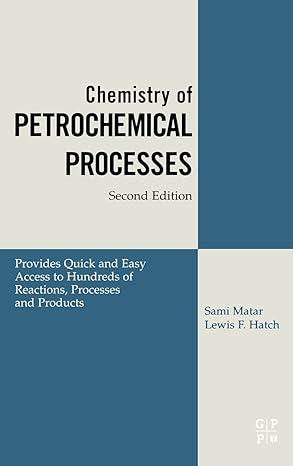 chemistry of petrochemical processes 2nd edition sami matar ph.d., lewis f. hatch ph.d. 0884153150,