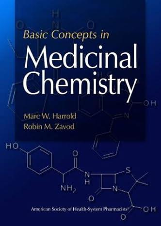 basic concepts in medicinal chemistry 1st edition dr. marc harrold ph.d, dr. robin zavod ph.d 1585282669,