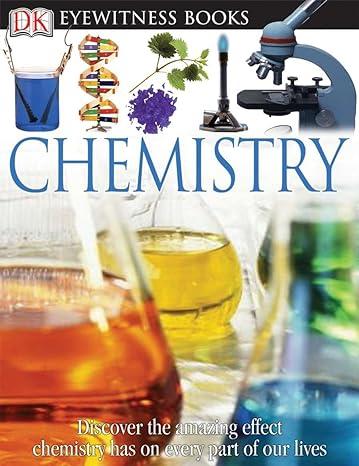 chemistry discover the amazing effect chemistry has on every part of our lives 1st edition ann newmark