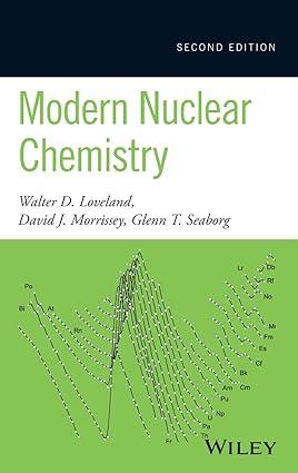 modern nuclear chemistry 2nd edition walter d. loveland, david j. morrissey, glenn t. seaborg 0470906731,