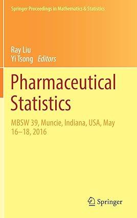pharmaceutical statistics mbsw 39 muncie indiana usa may 16-18-2016 1st edition ray liu, yi tsong 3319673858,