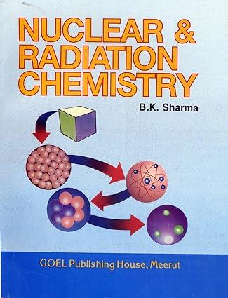 nuclear and radiation chemistry 1st edition b.k. sharma 8185842639, 978-8185842639
