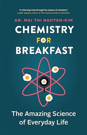 chemistry for breakfast the amazing science of everyday life 1st edition mai thi nguyen-kim (author), claire