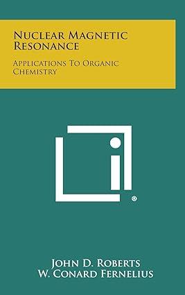 nuclear magnetic resonance applications to organic chemistry 1st edition john d roberts, w conard fernelius,