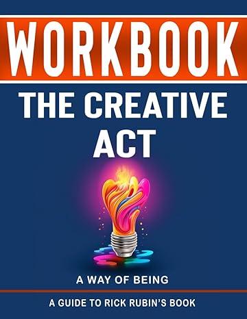 workbook the creative act a way of being 1st edition naradef pro b0cl3kxm9r, 979-8864375969