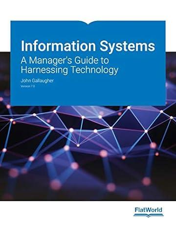 information systems a managers guide to harnessing technology version 7.0 1st edition john gallaugher