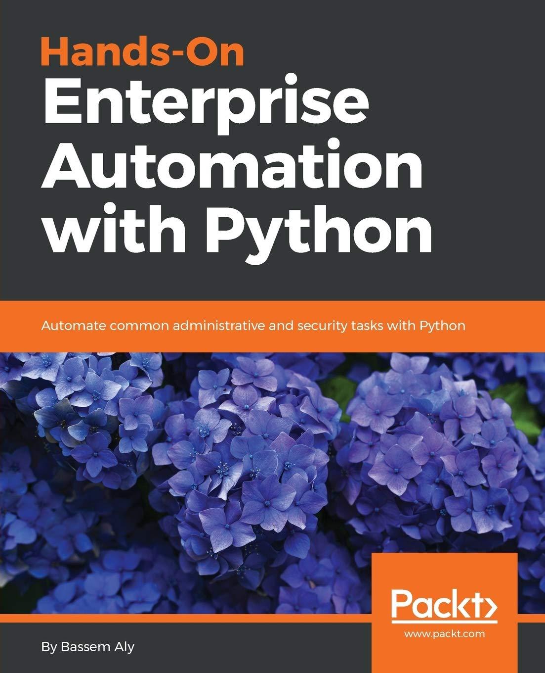 hands on enterprise automation with python  automate common administrative and security tasks with python 1st