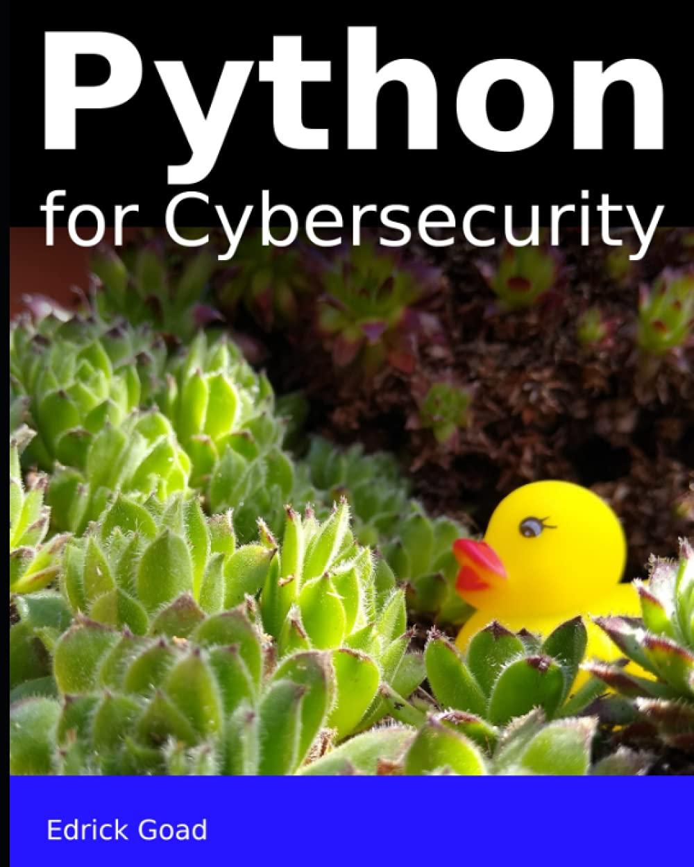 python for cybersecurity 1st edition edrick goad b098gl3ww7, 979-8737011895