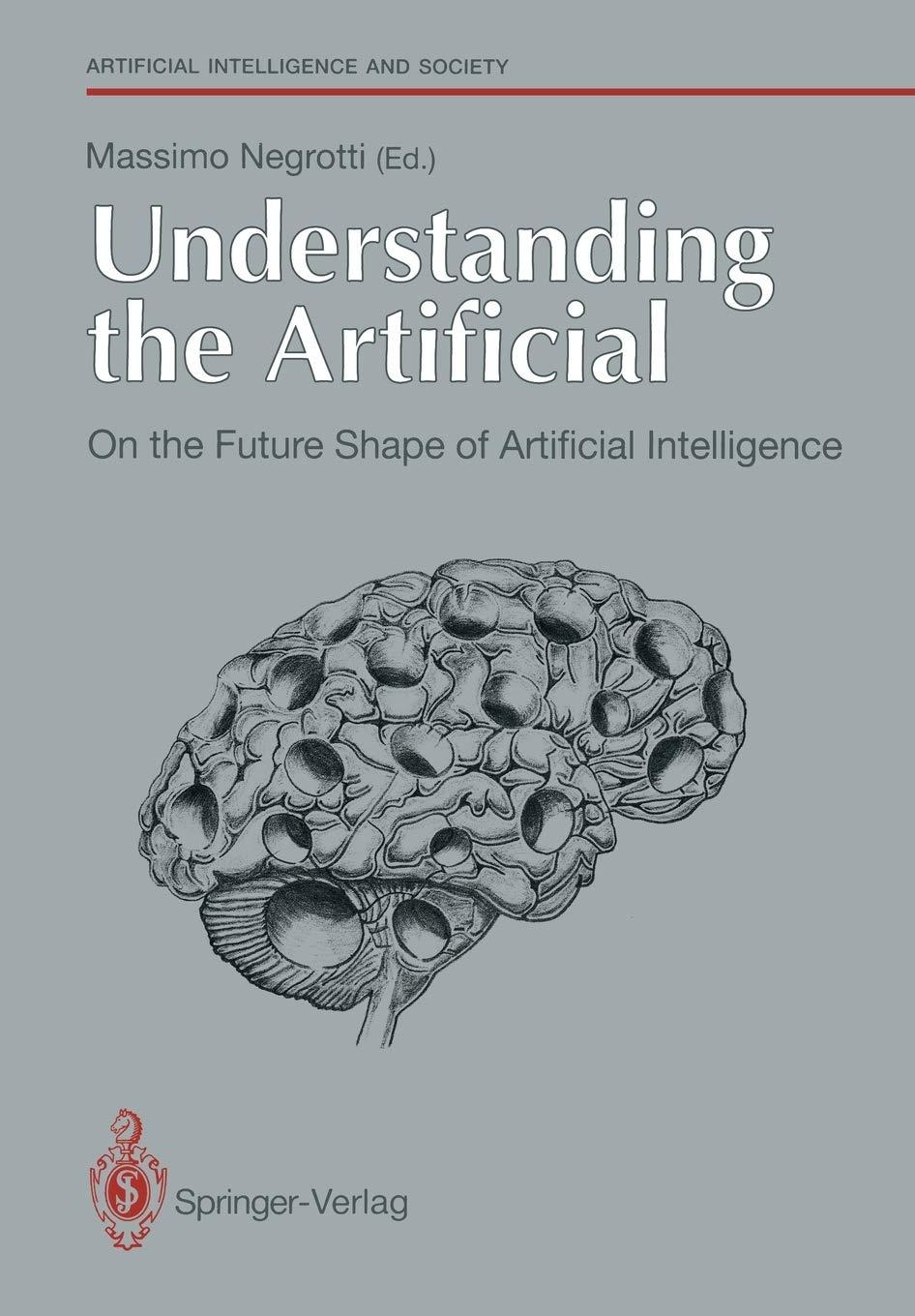 understanding the artificial  on the future shape of artificial intelligence 1st edition massimo negrotti
