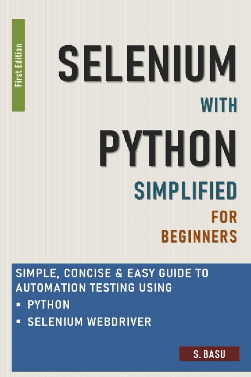 selenium with python simplified for beginners  simple concise  easy guide to automation testing using python