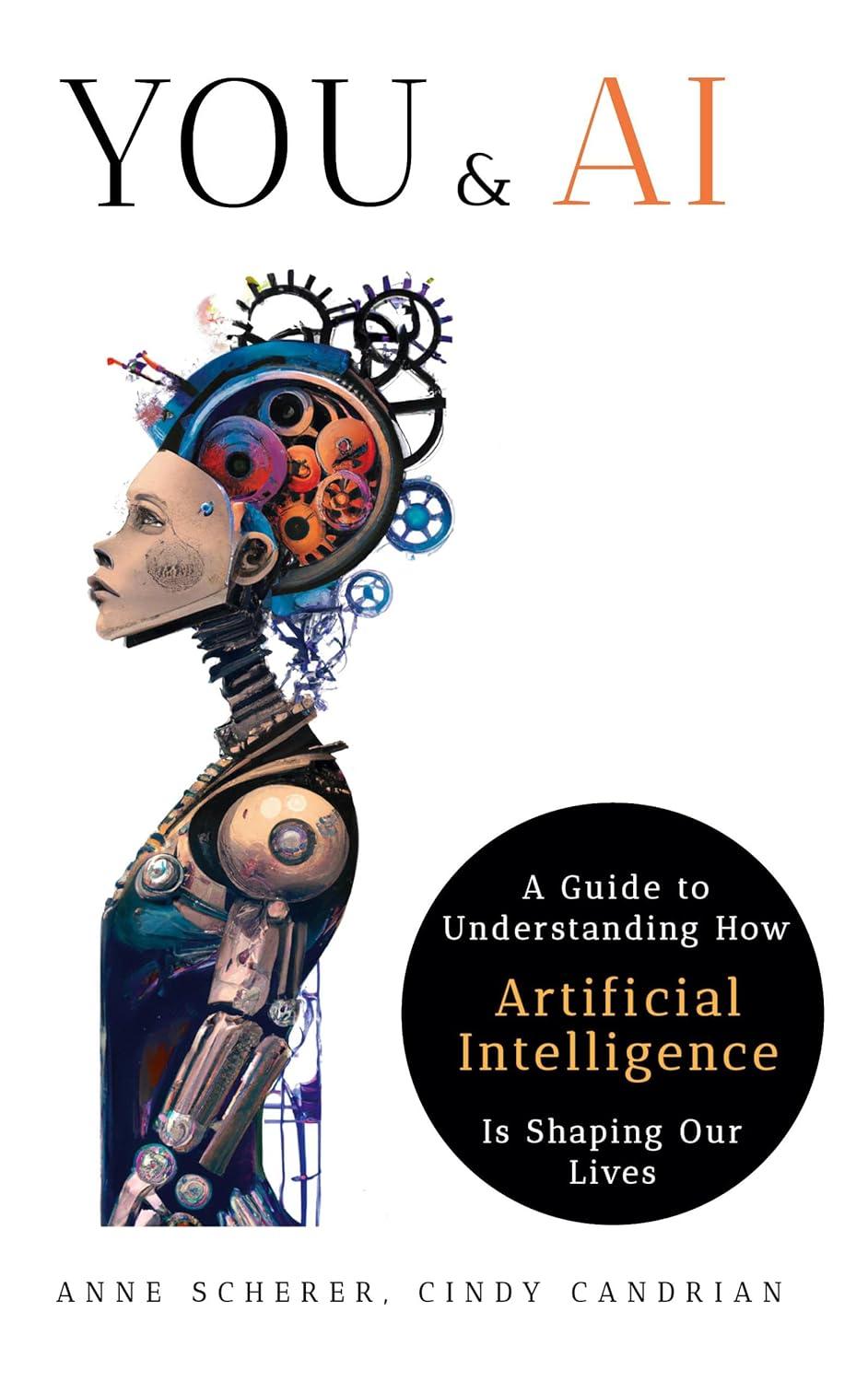 you and ai  a guide to understanding how artificial intelligence is shaping our lives 1st edition anne