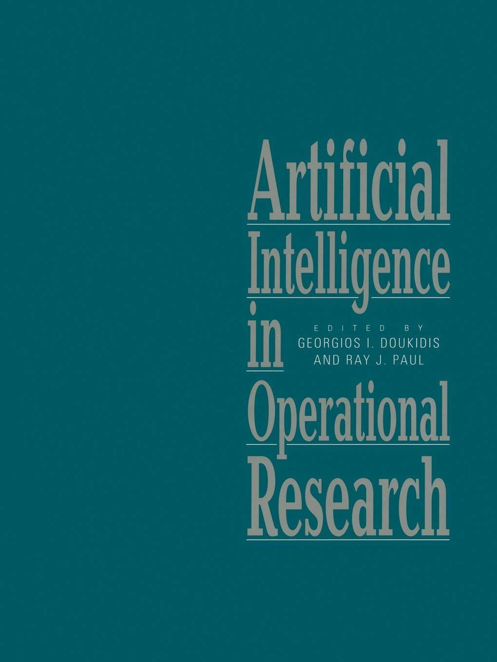 artificial intelligence in operational research 1st edition g.i. doukidis , r.j. paul 1349123641,