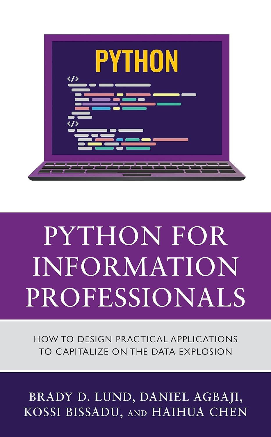 python for information professionals how to design practical applications to capitalize on the data explosion