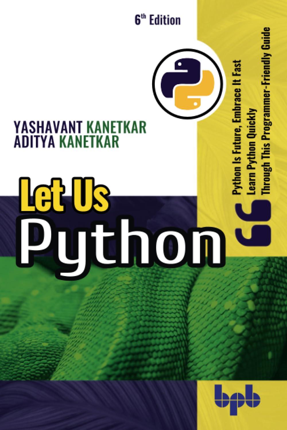 let us python python is future embrace it fast learn python quickly a programmer friendly guide 6th edition