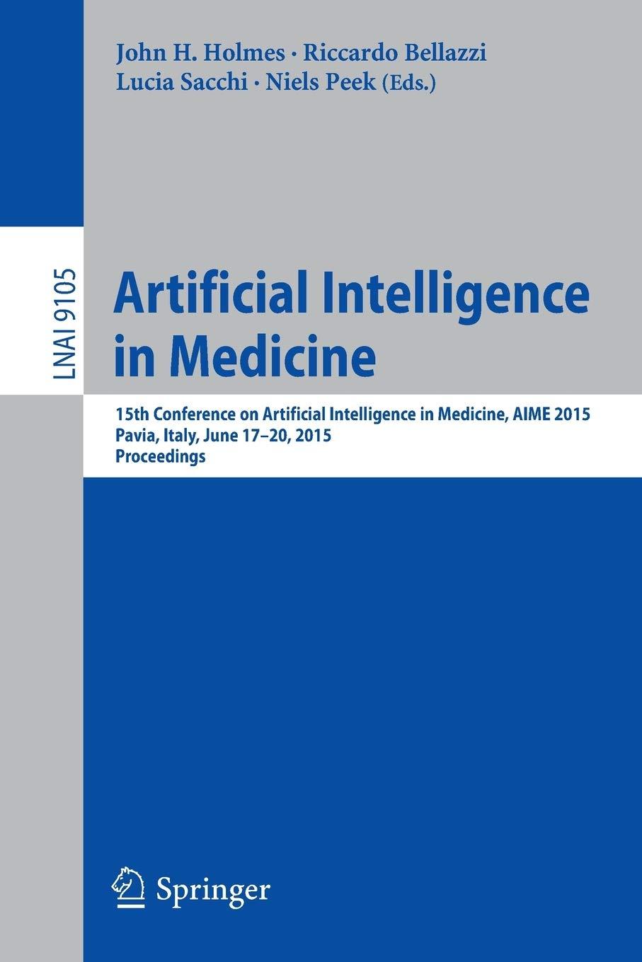 artificial intelligence in medicine 15th conference on artificial intelligence in medicine lnai 9105 1st