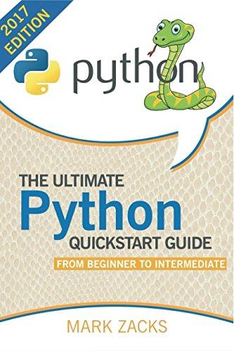 python  the ultimate python quick start guide  from beginner to intermediate 1st edition mark zacks