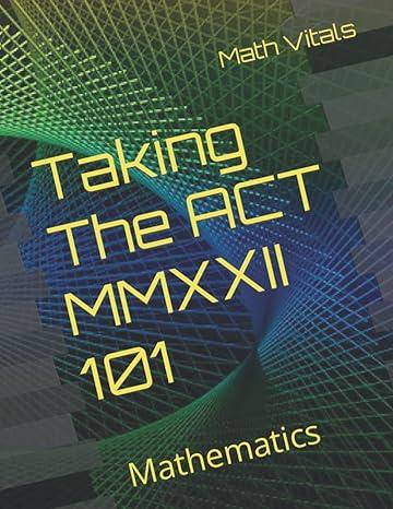 Taking The ACT MMXXII 101 Mathematics