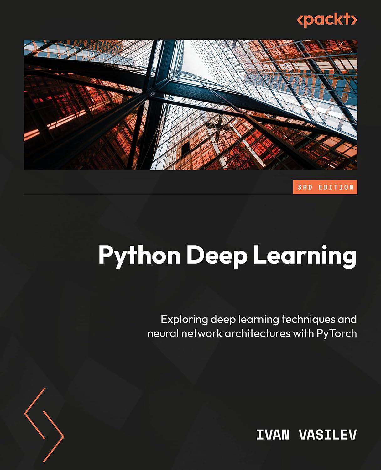 python deep learning exploring deep learning techniques and neural network architectures with pytorch 3rd