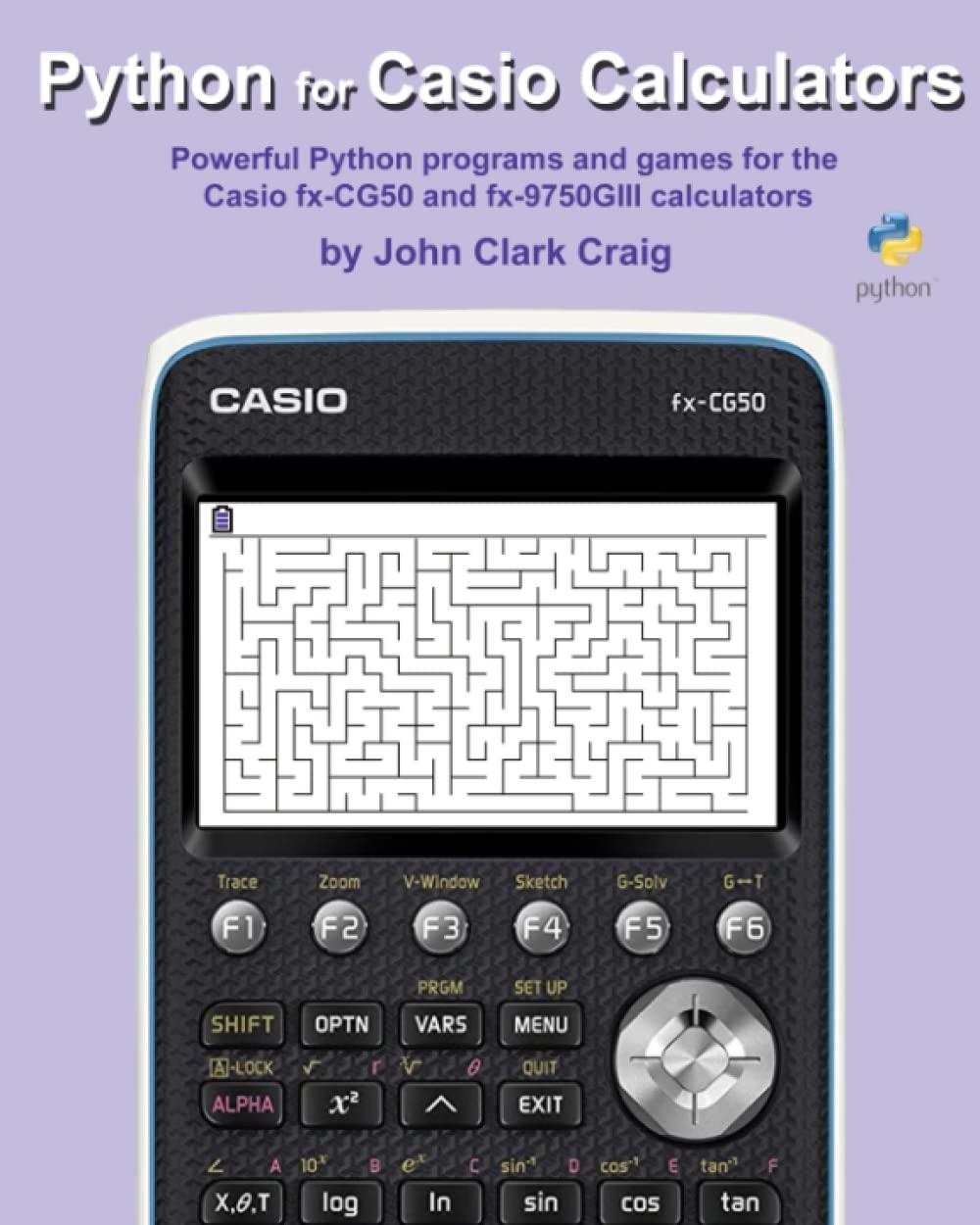 python for casio calculators powerful python programs and games for the casio fx cg50 and fx 9750giii