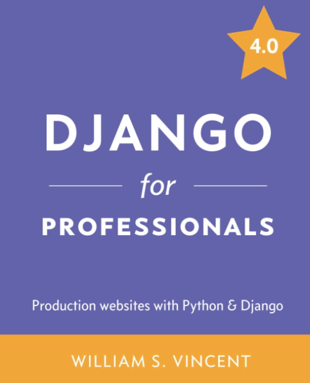 django for professionals production websites with python  django 1st edition william s. vincent 1735467235,