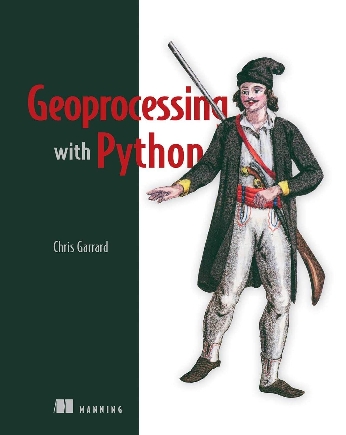 geoprocessing with python 1st edition chris garrard 1617292141, 978-1617292149
